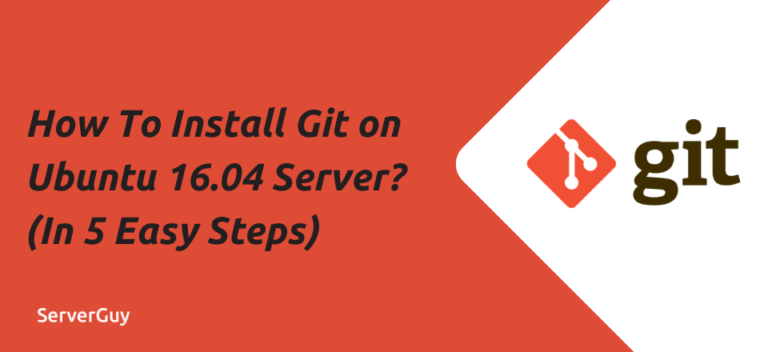 How To Install Git on Ubuntu 16.04 Server? (In 5 Easy Steps)